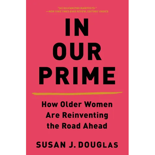 In Our Prime: How Older Women Are Reinventing the Road Ahead