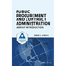 Public Procurement and Contract Administration: A Brief Introduction