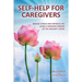Self-Help for Caregivers: Reduce stress and improve life using a modern version of the ancient I Ching