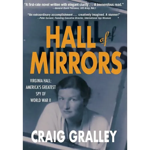 Hall of Mirrors: Virginia Hall: America's Greatest Spy of WWII