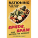 Spuds, Spam and Eating for Victory: Rationing in the Second World War