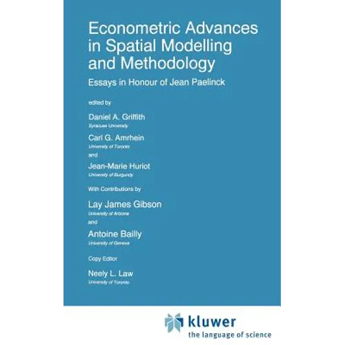Econometric Advances in Spatial Modelling and Methodology: Essays in Honour of Jean Paelinck