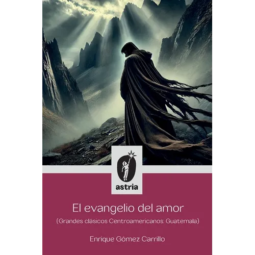 El evangelio del amor (Grandes clásicos Centroamericanos: Guatemala)