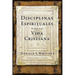Disciplinas Espirituales Para La Vida Cristiana