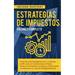 Estrategias de Impuestos: Cómo Ser Más Inteligente Que El Sistema Y La IRS Cómo Un Inversionista En Bienes Raíces Al Incrementar Tu Ingreso Y Reducien