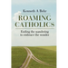 Roaming Catholics: ending the wandering to embrace the wonder