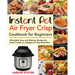 Instant Pot Air Fryer Crisp Cookbook for Beginners: Affordable, Easy and Delicious Recipes for Smart People on a Budget (21-Day Meal Plan)