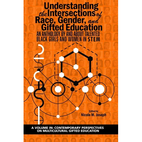 Understanding the Intersections of Race, Gender, and Gifted Education: An Anthology by and about Talented Black Girls and Women in Stem