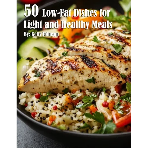 50 Low-Fat Dishes for Light and Healthy Meals