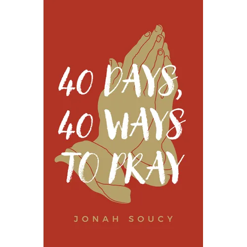 40 Days, 40 Ways to Pray
