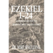 Ezekiel 1-24: A Commentary for the Remnant Body of Jesus Christ