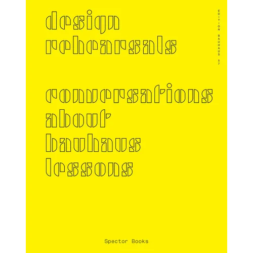 Design Rehearsals: Conversations about Bauhaus Lessons