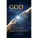 God is Reaching Down are You Reaching Up?