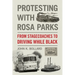 Protesting with Rosa Parks: From Stagecoaches to Driving While Black