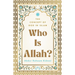 Who Is Allah?: The Concept of God in Islam