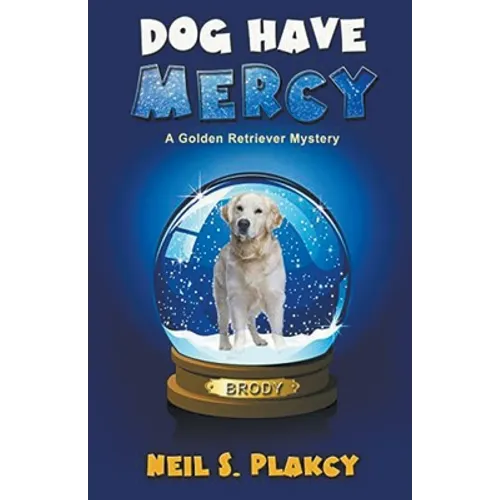 Dog Have Mercy (Cozy Dog Mystery): Golden Retriever Mystery #6 (Golden Retriever Mysteries)
