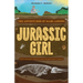 Jurassic Girl: The Adventures of Mary Anning, Paleontologist and the First Female Fossil Hunter (Dinosaur Books for Kids 8-12)