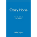 Crazy Horse: The Life Behind the Legend