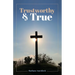 Trustworthy & True