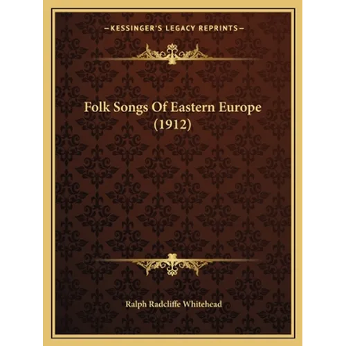 Folk Songs Of Eastern Europe (1912)