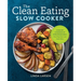 The Clean Eating Slow Cooker: A Healthy Cookbook of Wholesome Meals That Prep Fast & Cook Slow