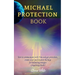 Michael Protection Book: how to communicate with Him and get protection, create a seal and discover the keys for balancing energies (Angelology Books)