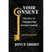 Your Consent: The Key to Conquering Sexual Assault