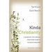 Kinda Christianity: A Generous, Fair, Organic, Free-Range Guide to Authentic Realness