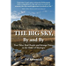 The Big Sky, By and By: True Tales, Real People and Strange Times in the Heart of Montana
