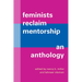 Feminists Reclaim Mentorship: An Anthology
