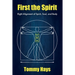 First the Spirit: Right Alignment of Spirit, Soul, and Body