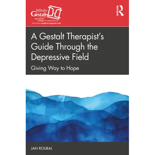 A Gestalt Therapist's Guide Through the Depressive Field: Giving Way to Hope