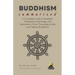 BUDDHISM Summarized: A Complete Guide to Buddhist Philosophy, Teachings, and Meditation-From Theravāda to Zen and Tibetan Buddhism