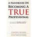 A Handbook on Becoming A True Professional