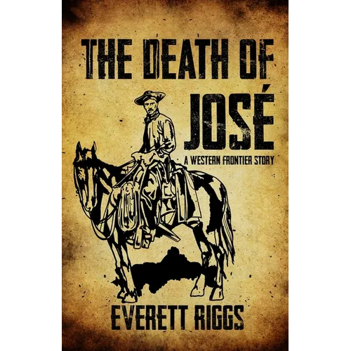 The Death of José: A Western Frontier Story
