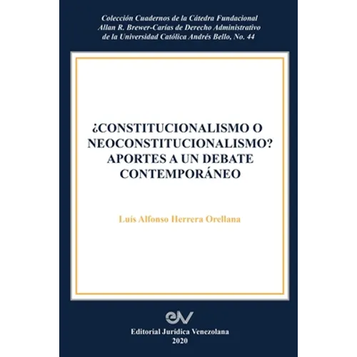 Constitucionalismo O Neoconstitucionalismo? Aportes a Un Debate Contemporáneo