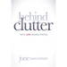 Behind the Clutter: Truth. Love. Meaning. Purpose.