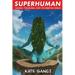 Superhuman: Awaken. Transform. Save the #$%*ing World.