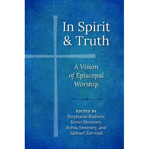 In Spirit and Truth: A Vision of Episcopal Worship