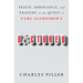 Doctored: Fraud, Arrogance, and Tragedy in the Quest to Cure Alzheimer's
