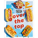 Tasty Over the Top: High Drama, Low Maintenance: A Cookbook