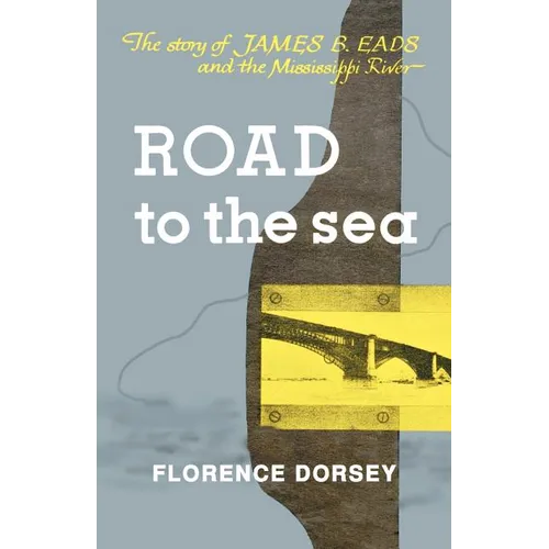 Road to the Sea: The Story of James B. Eads and the Mississippi River