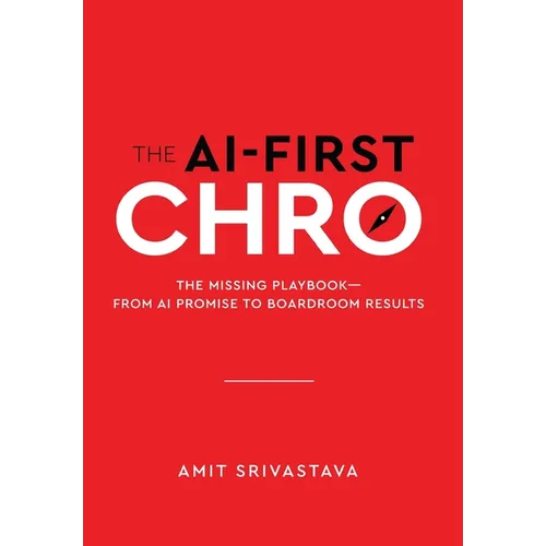 The AI-First CHRO: The Missing Playbook - From AI Promise to Boardroom Results