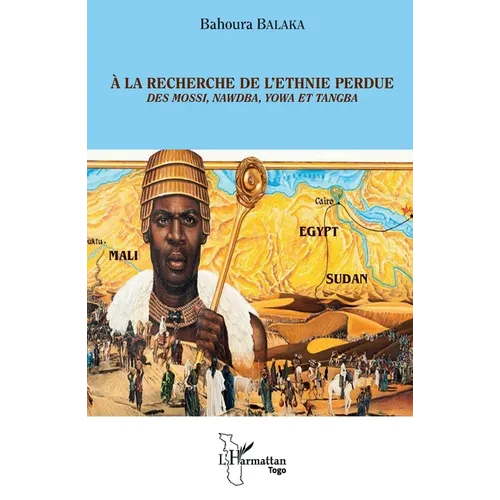 A la recherche de l'ethnie perdue: des Mossi, Nawdba, Yowa et Tangba