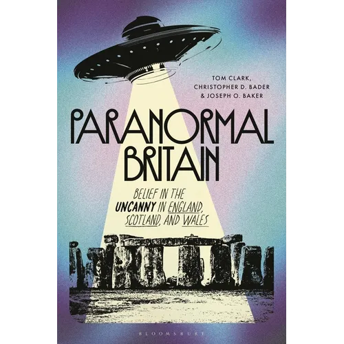 Paranormal Britain: Belief in the Uncanny in England, Scotland, and Wales