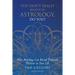 You Don't Really Believe in Astrology, Do You?: How Astrology Can Reveal Profound Patterns in Your Life