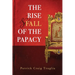 The Rise and Fall of the Papacy: An Orthodox Perspective