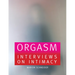 Orgasm: Interviews on Intimacy