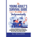 The Young Adult's Survival Guide to Living Independently: Life Skills for Getting a Job, Moving Out, Managing Money, Budget Building, Home Making, and