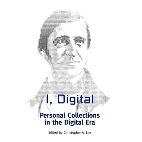 I, Digital: Personal Collections in the Digital Era